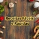 Receitas Fáceis e Rápidas