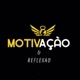 MOTIVAÇÃO E REFLEXÃO