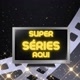 SUPER SÉRIES AQUI