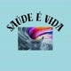 SAÚDE É VIDA