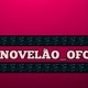 🎬NOVELÃO_OFC🎬