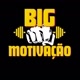 Big Motivação