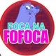 FOCA NA FOFOCA