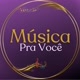 Musica pra Você 🎧