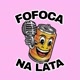 FOFOCA NA LATA 🥫