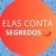 ELAS CONTA SEGREDOS 🌶️