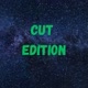 CUT EDITION