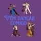 vem dançar comigo