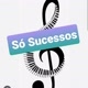 Só sucessos