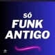 SÓ.FUNK.ANTIGO24