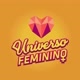 UNIVERSO FEMININO 🙀