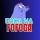 FOCA NA  FOFOCA