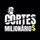 Cortes Milionários🦅🔐✅