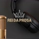 REI DA PROSA™️👑🎧🎙️