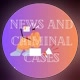 news and criminal cases