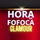 HORA DA FOFOCA