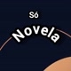 Só Novela🎬