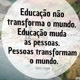 👀EDUCAÇÃO TRANSFORMA PESSOAS🌝