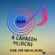 A GARAGEM MÚSICAS/VIDEOS MUSICAIS