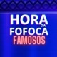 HORA DA FOFOCA DOS FAMOSOS