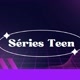 Séries Teen