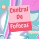 CENTRAL DE FOFOCAS