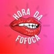 hora da fofoca