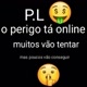 O perigo ta Online P.L🤑🤠