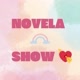 NOVELA SHOW 💘📽🥳