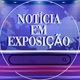 NOTÍCIA EM EXPOSIÇÃO