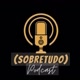 SOBRETUDO▪︎PODCAST🎧