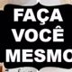 FAÇA VOCE MESMO
