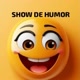 SHOW DE HUMOR 😂