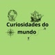 curiosidades do mundo 🌎
