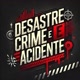 Desastre, Crime e acidente