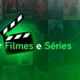FILMES e SÉRIES