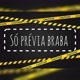 só prévia braba