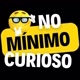 No Mínimo Curioso