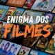 Enigma dos Filmes