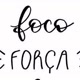 FORÇA E FOCO