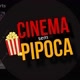 CINEMA SEM PIPOCA