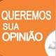 Queremos sua opinião
