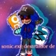God🔱 Sonic exe destruidor de kid