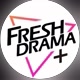 FRESH DRAMA +