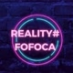 REALITY#FOFOCAS