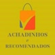 Achadinhos Recomendados💫