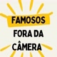 FAMOSOS FORA DAS CÂMERAS