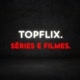 Topflix Séries e Filmes