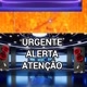 URGENTE!ALERTA!ATENÇÃO!