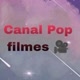 Canal pop filmes 🎥
